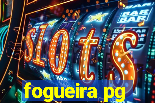 fogueira pg